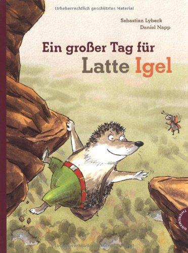 Latte Igel, Band 5: Ein großer Tag für Latte Igel