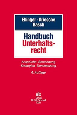 Handbuch Unterhaltsrecht: Ansprüche - Berechnung - Strategien - Durchsetzung