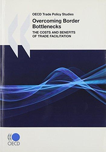 OECD Trade Policy Studies Overcoming Border Bottlenecks: The Costs and Benefits of Trade Facilitation