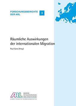 Räumliche Auswirkungen der internationalen Migration (Forschungsberichte der ARL)