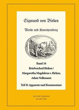 Der Briefwechsel zwischen Sigmund von Birken und Margaretha Magdalena von Birken und Adam Volkmann: Teil I: Texte. Teil II: Apparate und Kommentare (Neudrucke deutscher Literaturwerke. N. F., 61/62)