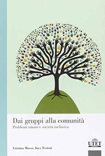 Dai gruppi alla comunità. Problemi umani e società inclusiva (Psicologia)