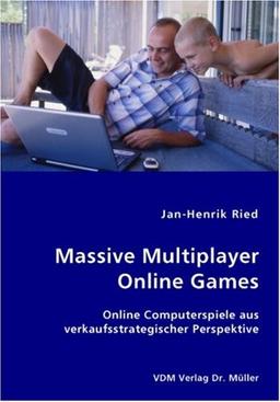 Massive Multiplayer Online Games: Online Computerspiele aus verkaufsstrategischer Perspektive