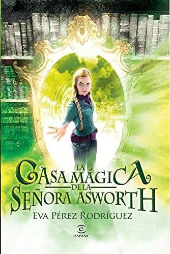 La casa mágica de la señora Asworth (Infantil y juvenil (Ficción))