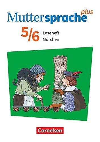 Muttersprache plus - Allgemeine Ausgabe 2020 und Sachsen 2019: 5./6. Schuljahr - Märchen: Leseheft