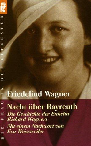 Nacht über Bayreuth. Die Geschichte der Enkelin Richard Wagners.