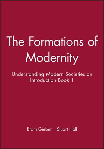 The Formations of Modernity: Understanding Modern Societies an Introduction Book 1 (Introduction to Sociology)