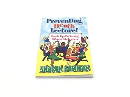 Preventing Death by Lecture!: Terrific Tips for Turning Listeners into Learners