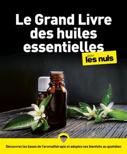 Le grand livre des huiles essentielles pour les nuls