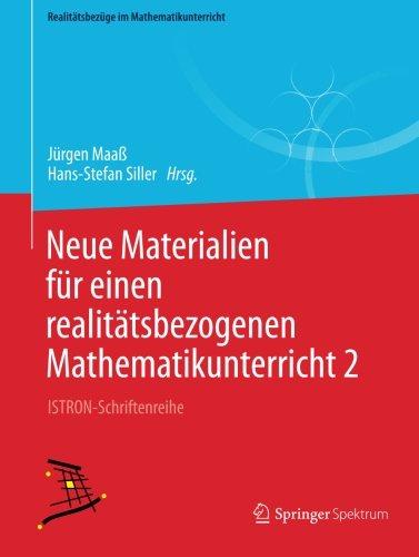 Neue Materialien für Einen Realitätsbezogenen Mathematikunterricht 2: ISTRON-Schriftenreihe (Realitätsbezüge im Mathematikunterricht)