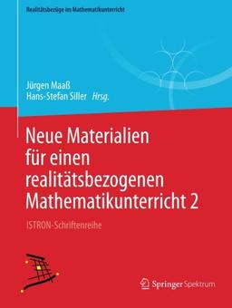 Neue Materialien für Einen Realitätsbezogenen Mathematikunterricht 2: ISTRON-Schriftenreihe (Realitätsbezüge im Mathematikunterricht)