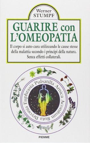 Guarire con l'omeopatia (Manuali della casa)