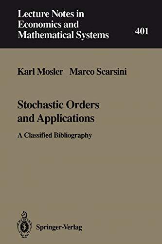 Stochastic Orders and Applications: A Classified Bibliography (Lecture Notes in Economics and Mathematical Systems) (Lecture Notes in Economics and Mathematical Systems (401), Band 401)