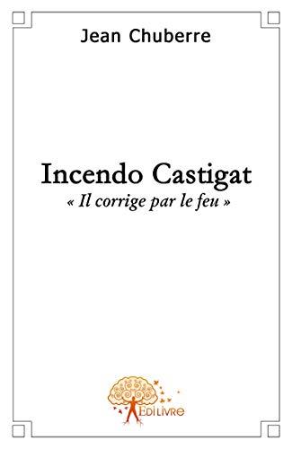 Incendo castigat