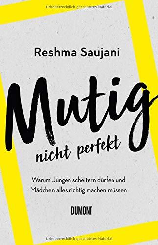 Mutig, nicht perfekt: Warum Jungen scheitern dürfen und Mädchen alles richtig machen müssen