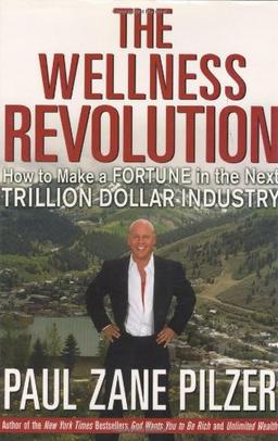 The Wellness Revolution. How to Make a Fortune in the Next Trillion Dollar Industry