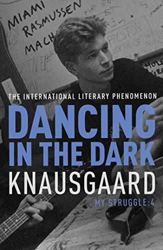 Dancing in the Dark: My Struggle Book 4 (Knausgaard)