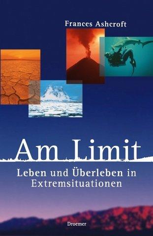 Am Limit. Leben und Überleben in Extremsituationen