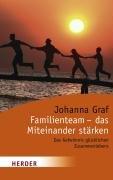 Familienteam - das Miteinander stärken: Das Geheimnis glücklichen  Zusammenlebens (HERDER spektrum)