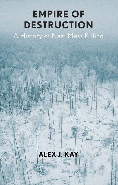 Empire of Destruction: A History of Nazi Mass Killing