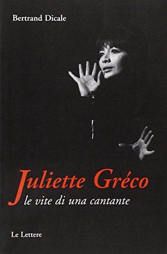 Juliette Greco. Le vite di una cantante (Le vie della storia)