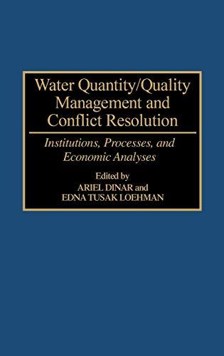 Water Quantity/Quality Management and Conflict Resolution: Institutions, Processes, and Economic Analyses (Religious Studies; 34)