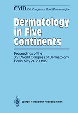 Dermatology in Five Continents: Proceedings of the XVII. World Congress of Dermatology Berlin, May 24–29, 1987 (Wirtschaftswissenschaften)