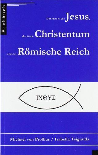 Der historische Jesus, das frühe Christentum und das Römische Reich