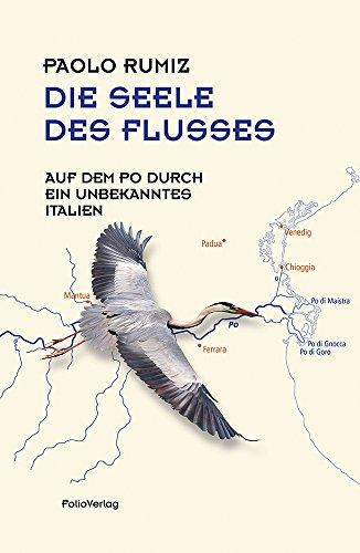 Die Seele des Flusses: Auf dem Po durch ein unbekanntes Italien (Transfer Bibliothek)