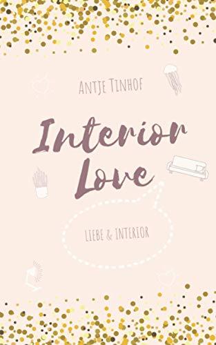 INTERIOR LOVE: Liebe & Interior