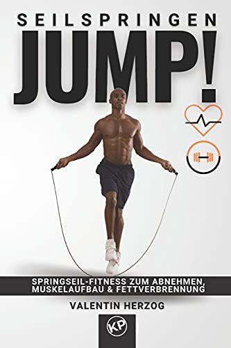 JUMP! Seilspringen: Springseil-Fitness zum Abnehmen, Muskelaufbau & Fettverbrennung