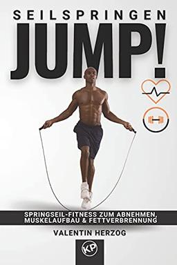 JUMP! Seilspringen: Springseil-Fitness zum Abnehmen, Muskelaufbau & Fettverbrennung