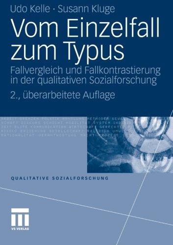 Vom Einzelfall zum Typus: Fallvergleich und Fallkontrastierung in der Qualitativen Sozialforschung (Qualitative Sozialforschung) (German Edition)