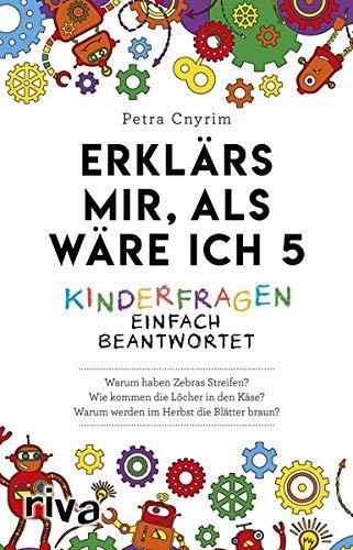 Erklärs mir, als wäre ich 5: Kinderfragen einfach beantwortet