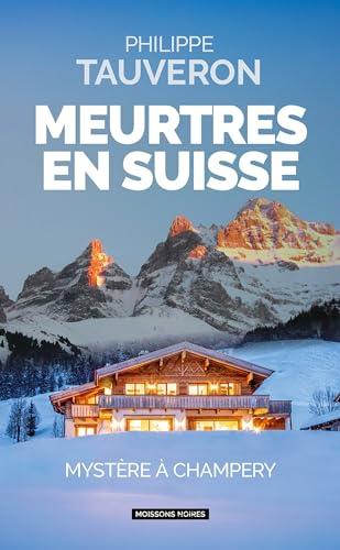 Meurtres en Suisse : mystère à Champéry