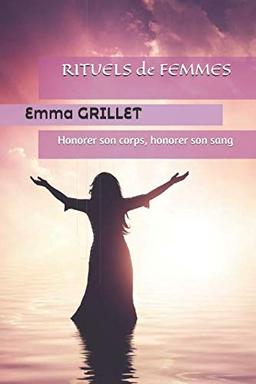 Rituels de femmes: honorer son corps, honorer son sang