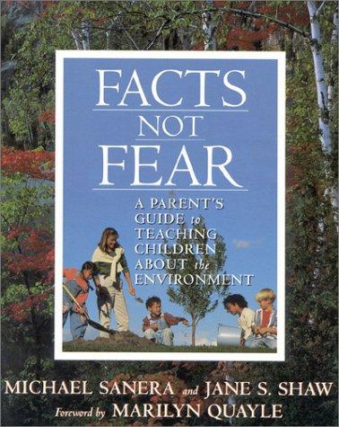 Facts, Not Fear: A Parent's Guide to Teaching Children About the Environment