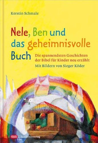 Nele, Ben und das geheimnisvolle Buch: Die spannendsten Geschichten der Bibel für Kinder neu erzählt