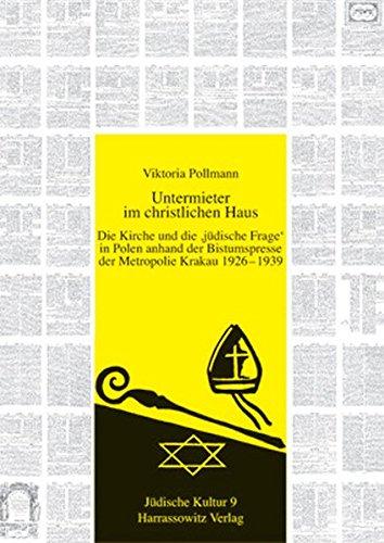 Untermieter im christlichen Haus: Die Kirche und die 'jüdische Frage' in Polen anhand der Bistumspresse der Metropolie Krakau 1926-1939 (Jüdische ... Religion und Literatur, Band 9)