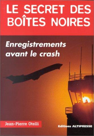 Le secret des boîtes noires. Vol. 1. Enregistrements avant le crash