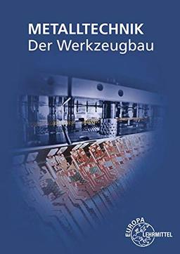 Der Werkzeugbau: Metalltechnik Fachbildung