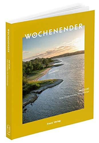 Wochenender: Die Elbe: Von Cuxhaven bis Wittenberge