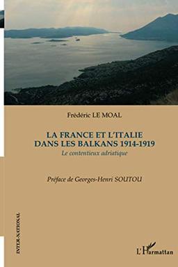 La France et l'Italie dans les Balkans, 1914-1919 : le contentieux adriatique