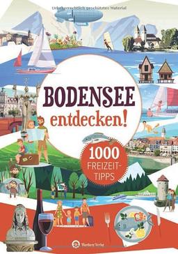 Bodensee entdecken! 1000 Freizeittipps: Natur, Kultur, Sport, Spaß (Freizeitführer)