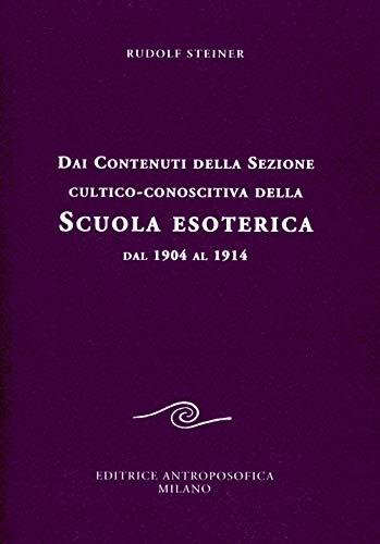 Dai contenuti della sezione cultico-conoscitiva della scuola esoterica. Dal 1904 al 1914 (Conferenze esoteriche)