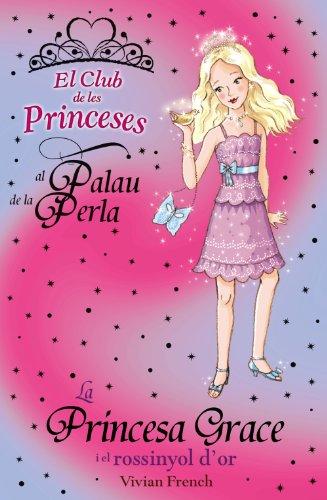 La princesa Grace i el rossinyol d ' or (Llibres Infantils I Juvenils - Club)