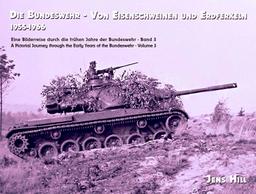 Die Bundeswehr - Von Eisenschweinen und Erdferkeln 1955-1966: Eine Bilderreise durch die frühen Jahre der Bundeswehr Band 3 (Die Bundeswehr: 1955-1966)