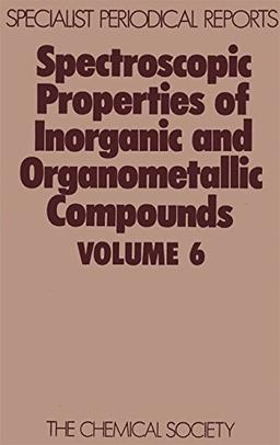 Spectroscopic Properties of Inorganic and Organometallic Compounds: A Review of Chemical Literature (SPR Spectroscopic Properties of Inorganic and Organometallic Compounds (RSC))