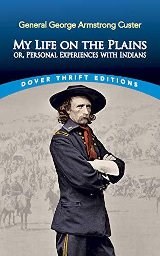 My Life on the Plains: Or, Personal Experiences with Indians (Dover Thrift Editions)