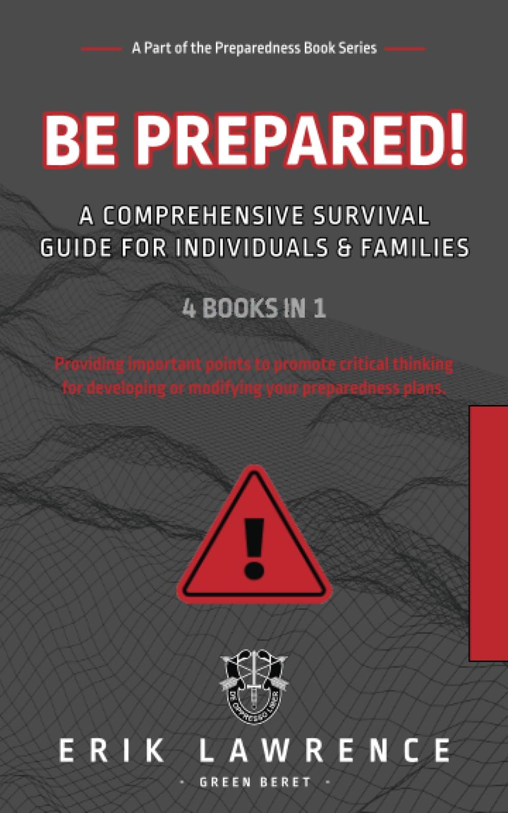 Be Prepared!: A Comprehensive Survival Guide for Individuals and Families (Preparedness Series)